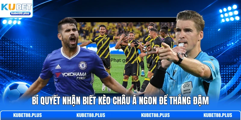 Bí quyết nhận biết kèo Châu Á ngon để thắng đậm