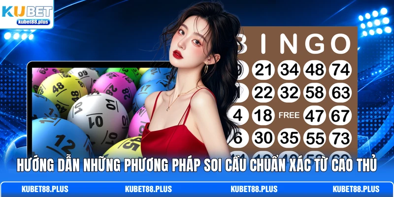 Hướng dẫn những phương pháp soi cầu chuẩn xác từ cao thủ
