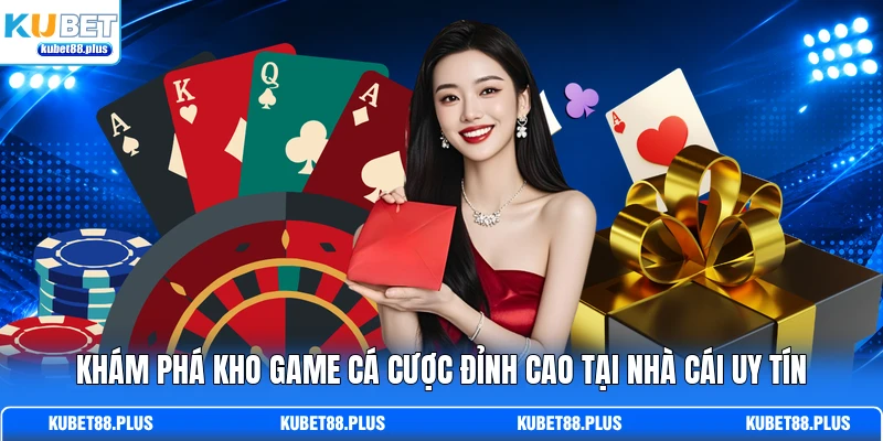 Khám phá kho game cá cược đỉnh cao tại nhà cái uy tín