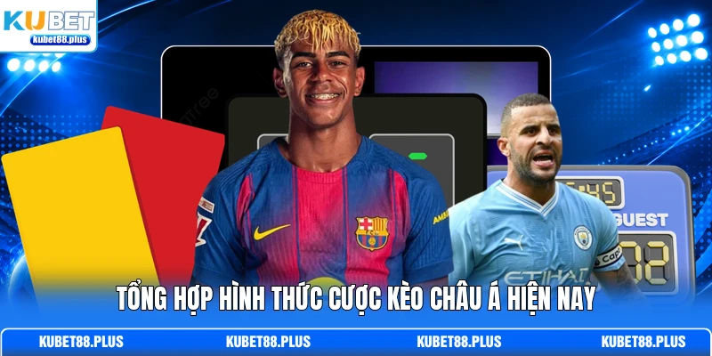 Tổng hợp hình thức cược kèo Châu Á hiện nay
